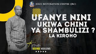 UFANYE NINI UKIWA CHINI YA SHAMBULIZI LA KIROHO || PASTOR GEORGE MUKABWA - JRC || 24/07/2022