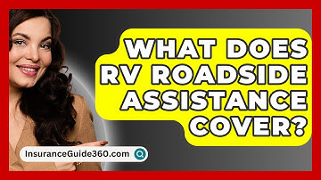 What Does RV Roadside Assistance Cover? - InsuranceGuide360.com