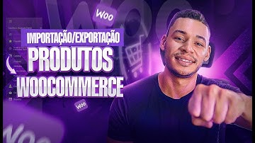 Como IMPORTAR e EXPORTAR PRODUTOS Em MASSA No WOOCOMMERCE (3 Opções)