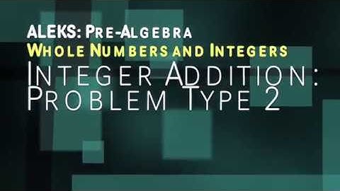 ALEKS: Pre Algebra - Whole Numbers and Integers: Integer Addition Problem Type 2