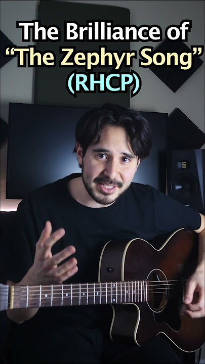 Why I love the Zephyr Song (RHCP)