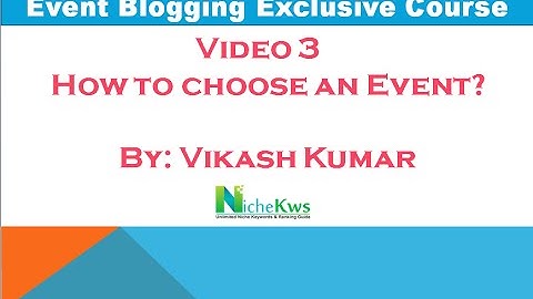 Event Blogging Course 2023 Part 3 - How to choose a Perfect Event @BloggerVikash