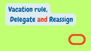 Oracle Cloud | Vacation Rule & Difference between Delegate and Reassign