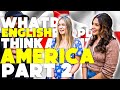 WHAT do ENGLISH people think about AMERICA?