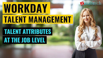Talent Attributes at the Job Level | Workday Talent Management Training | ZaranTech