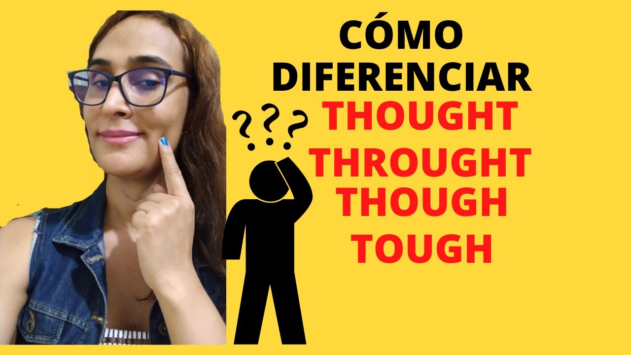 Diferencias entre thought, through , though Y tough en inglés - YouTube