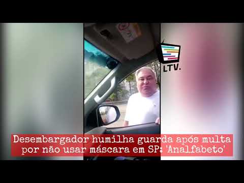 Desembargador humilha guarda após multa por não usar máscara em SP: ' Analfabeto' - YouTube