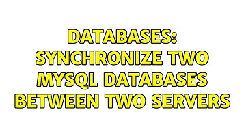 Databases: Synchronize two MySQL databases between two servers (3 Solutions!!)