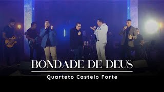 Bondade de Deus - Quarteto Castelo Forte