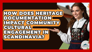 How Does Heritage Documentation Impact Community Cultural Engagement in Scandinavia?