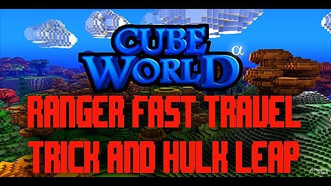 Cube World Fast Travel Trick for Ranger!  Leap like the Incredible Hulk and HangGlide like a boss!