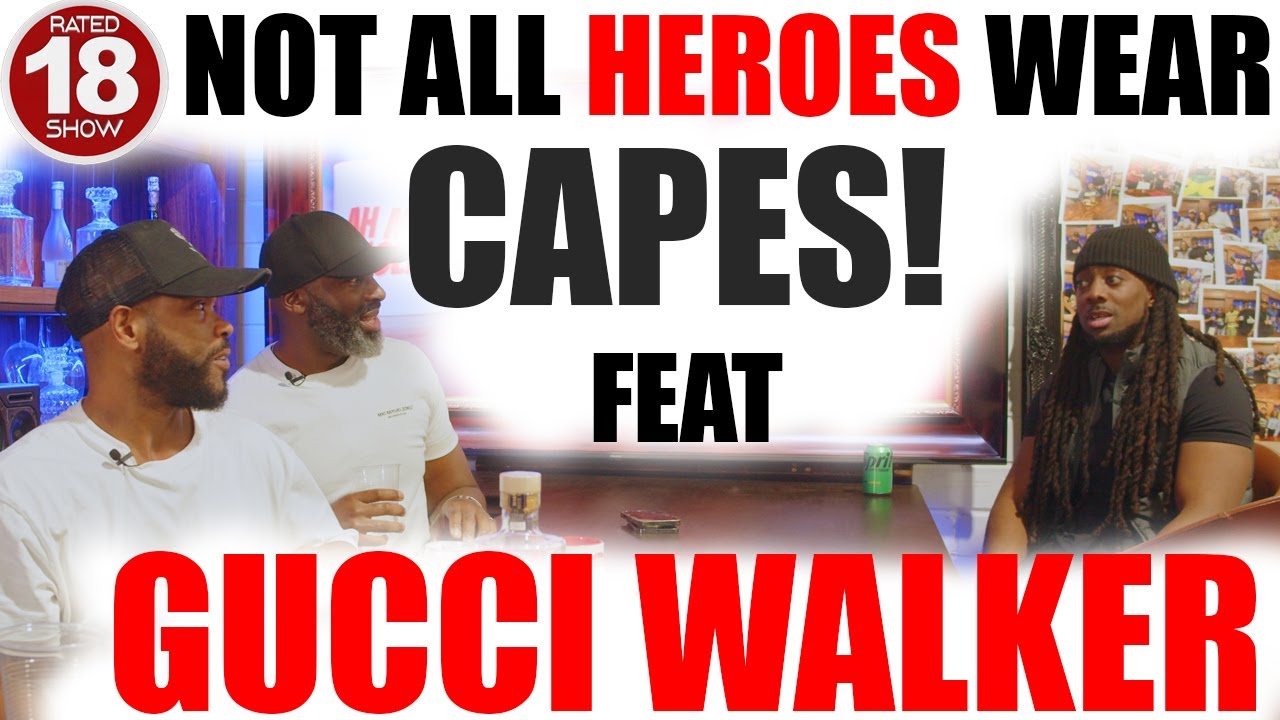 Episode 109 - Not All  Superheroes Wear Capes - feat Gucci Walker