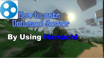 How to Host Unturned server with Hamachi