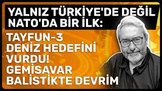 YALNIZ TÜRKİYE'DE DEĞİL NATO'DA BİR İLK: TAYFUN-3 DENİZ HEDEFİNİ VURDU! GEMİSAVAR BALİSTİKTE DEVRİM