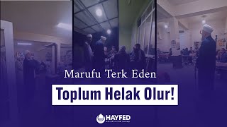 Marufu Terk Eden Toplum Helak Olur - Hayfed