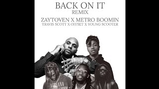 BACK ON IT (REMIX) - Zaytoven & Metro Boomin feat. Travis Scott, Offset & Young Scooter