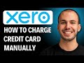 How to Manually Enter Credit Card  Charges in Xero [2026 GUIDE]