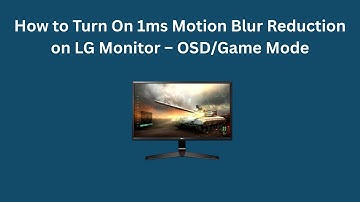 How to Turn On 1ms Motion Blur Reduction on LG Monitor – OSD/Game Mode