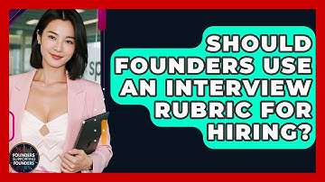 Should Founders Use An Interview Rubric For Hiring? - Founders Supporting Founders