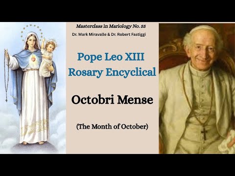 Masterclass No. 55: Pope Leo XIII, Rosary Encyclical: Octobri Mense (The Month Of October)