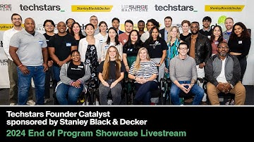 2024 Techstars Founder Catalyst sponsored by Stanley Black & Decker End of Program Showcase