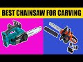 Best Chainsaw For Carving Reviews 2024 - Top 5 Picks