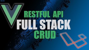 Full Stack Vue.js & Laravel CRUD with RESTFUL API | Part 2