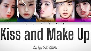 Kiss and Make Up- Dua Lipa & BLACKPINK (Han/Rom/Eng Color Coded Lyrics) | Cjvece