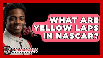 What Are Yellow Laps In NASCAR? - The Racing Xpert