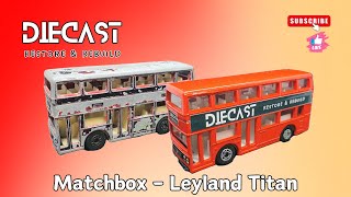 Leyland Titan ‐ Matchbox - Diecast Restore & Rebuild
