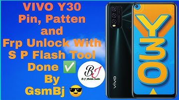 VIVO Y30 Pin, Patten and Frp Unlock With S P Flash Tool Done ✅ By GsmBj 😎