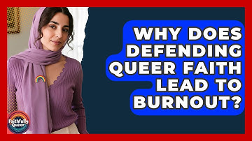 Why Does Defending Queer Faith Lead To Burnout? - Faithfully Queer