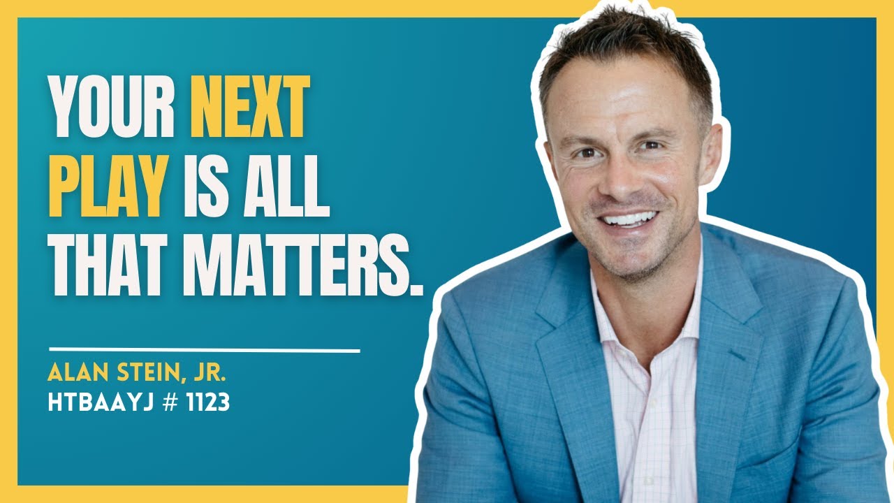 1123: How to Move Past Setbacks through the Next Play Mindset with Alan Stein, Jr.