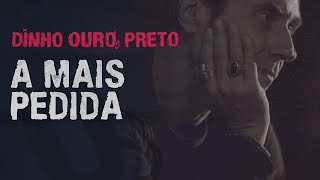 DINHO OURO PRETO - A MAIS PEDIDA