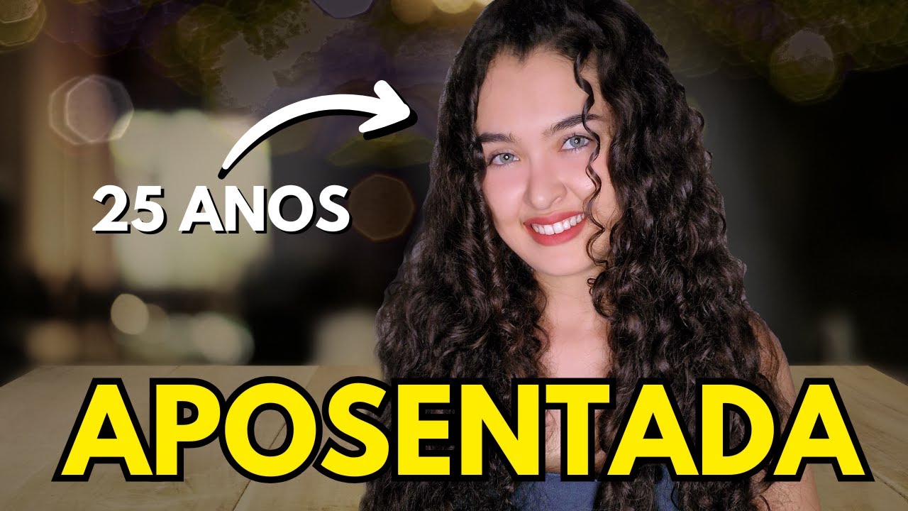 💫 ESTOU APOSENTADA AOS 25 ANOS – Saí DO ZERO, sem herança, sem ajuda, com muito trabalho duro