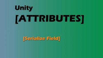 Serialize Field (Unity Attributes 3/17)