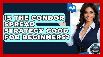 Is The Condor Spread Strategy Good For Beginners? - Stock and Options Playbook