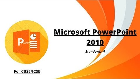 Microsoft PowerPoint 2010 std 4 //std 4 CBSE, ICSE Part 1