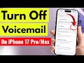 How Turn OFF Voicemail on iPhone 17 Pro/Max (2 Ways)