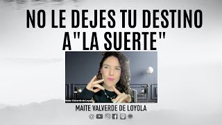 No le dejes a 'la suerte' tu destino by Maite Valverde de Loyola 2,032 views 1 year ago 26 minutes