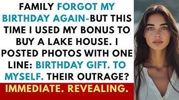 Every Year, Family Forgot My Birthday While Throwing Lavish Parties For My Brother  This Time