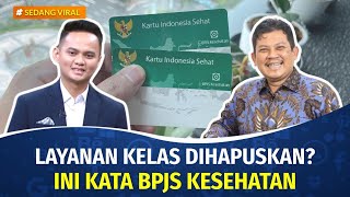 Benarkah Layanan Kelas BPJS Dihapuskan? Ini Penjelasan Direktur Utama BPJS Kesehatan | SEDANG VIRAL