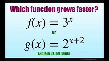 Explain using limits which function grows faster f(x) = 3^x or g(x) = 2^(x+2)