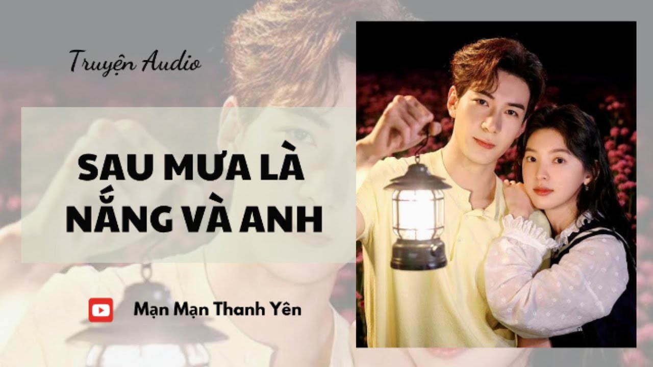 [Truyện Audio] Sau mưa là nắng và anh | Mạn Mạn Thanh Yên