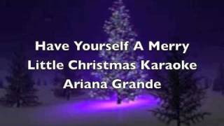 Have Yourself A Merry Little Christmas Ariana Grande Karaoke chords