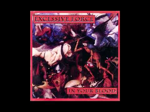 Xessive Force — Excessive Force ~ In Your Blood [full album]