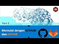 Part#2 Memulai dengan GITHUB dan GITLAB