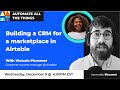 Building a CRM for a marketplace in Airtable with Victoria Plummer | AATT #29