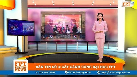 [𝐅𝐏𝐓𝐔-𝐍𝐄𝐖𝐒 #3] PHÁT SÓNG BẢN TIN “CẤT CÁNH CÙNG ĐẠI HỌC FPT"