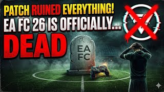 ​EA FC 26 is Officially DEAD... (The New Patch RUINED Everything)
